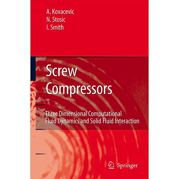 Screw Compressors, Ahmed Kovacevic, Nikola Stosic, Ian Smith