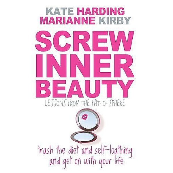 Screw Inner Beauty, Kate Harding