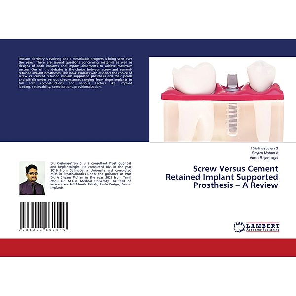 Screw Versus Cement Retained Implant Supported Prosthesis - A Review, Krishnasuthan S, Shyam Mohan A, Aarthi Rajambigai