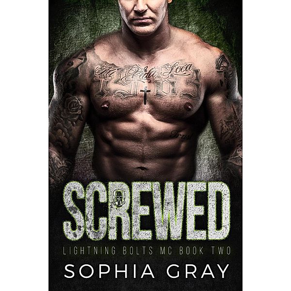 Screwed (Book 2) / Lightning Bolts MC, Sophia Gray
