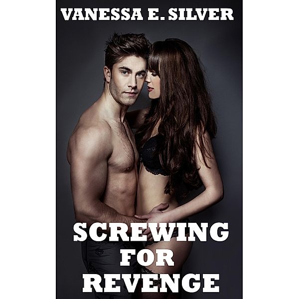 Screwing For Revenge, Vanessa E Silver
