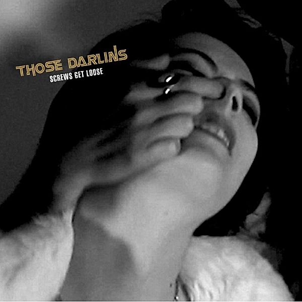 Screws Get Loose, Those Darlins