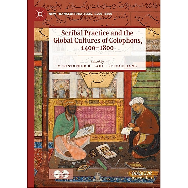 Scribal Practice and the Global Cultures of Colophons, 1400-1800 / New Transculturalisms, 1400-1800