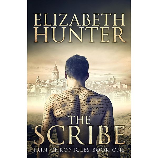Scribe: Irin Chronicles Book One / Elizabeth Hunter, Elizabeth Hunter