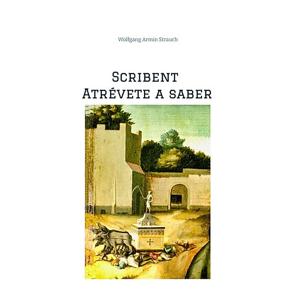 Scribent - Atrévete a saber, Wolfgang Armin Strauch