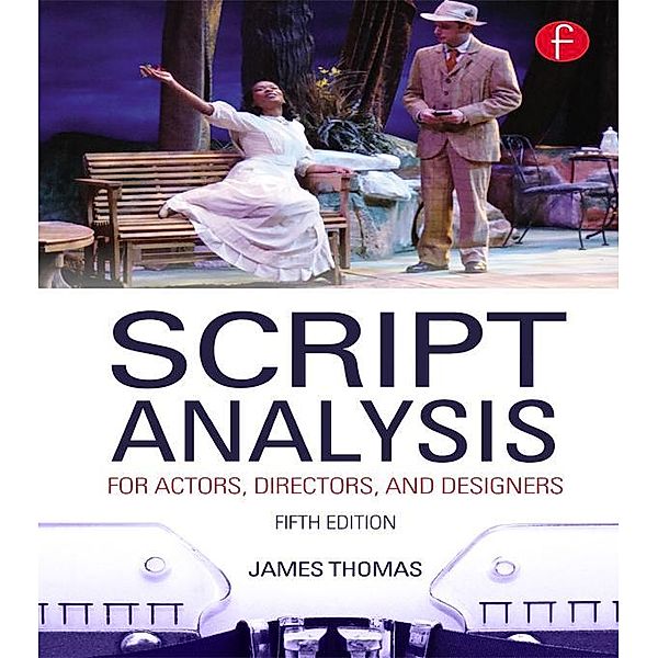 Script Analysis for Actors, Directors, and Designers, James Thomas