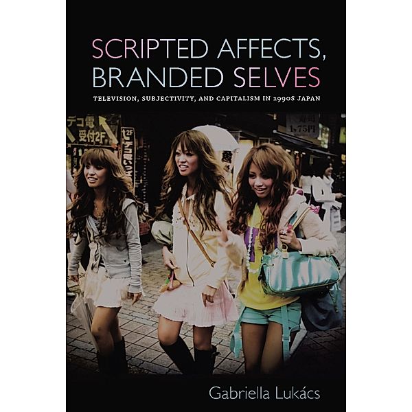 Scripted Affects, Branded Selves, Lukacs Gabriella Lukacs