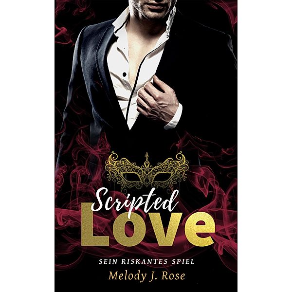 Scripted Love, Melody J. Rose