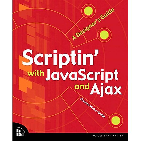 Scriptin' with JavaScript and Ajax / Voices That Matter, Charles Wyke-Smith