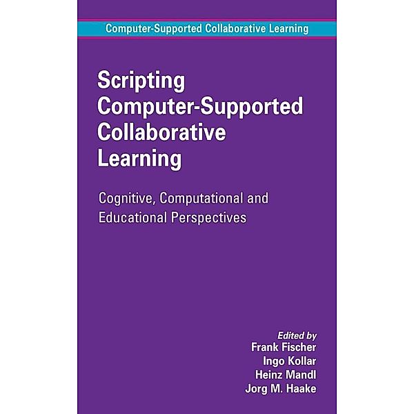 Scripting Computer-Supported Collaborative Learning / Computer-Supported Collaborative Learning Series Bd.6