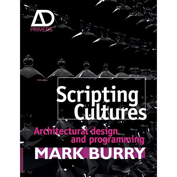 Scripting Cultures / Architectural Design, Mark Burry
