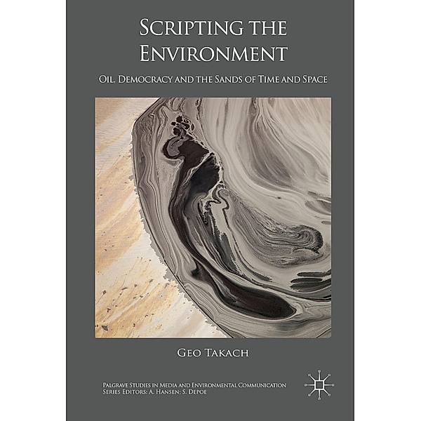 Scripting the Environment / Palgrave Studies in Media and Environmental Communication, Geo Takach