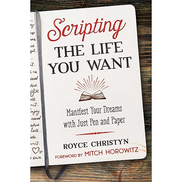 Scripting the Life You Want / Inner Traditions, Royce Christyn