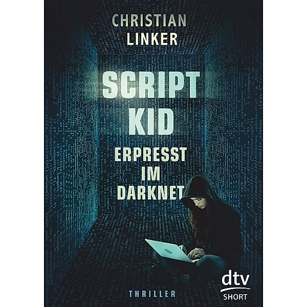 Scriptkid - Erpresst im Darknet, Christian Linker