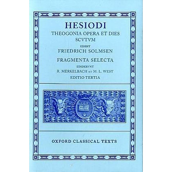 Scriptorum Classicorum Bibliotheca Oxoniensis / Theogonia, Opera Et Dies, Scutum, Fragmenta Selecta, Hesiod