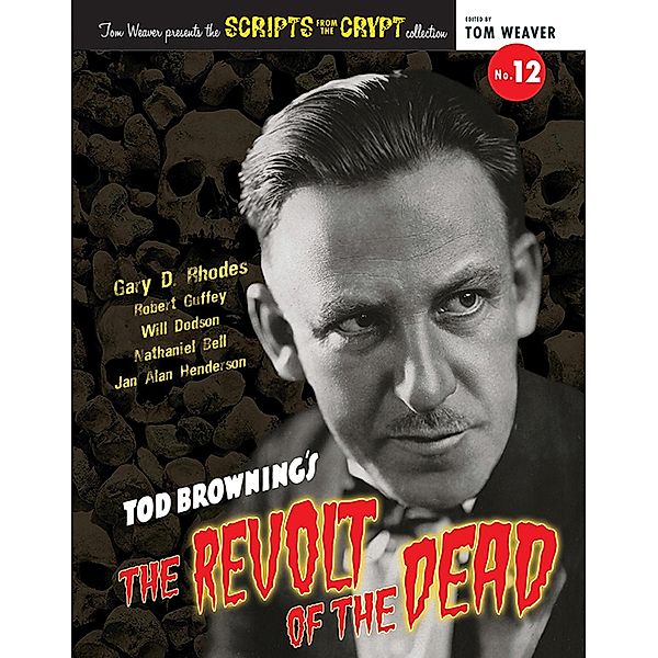 Scripts from the Crypt No. 12 - Tod Browning's The Revolt of the Dead, Gary D. Rhodes