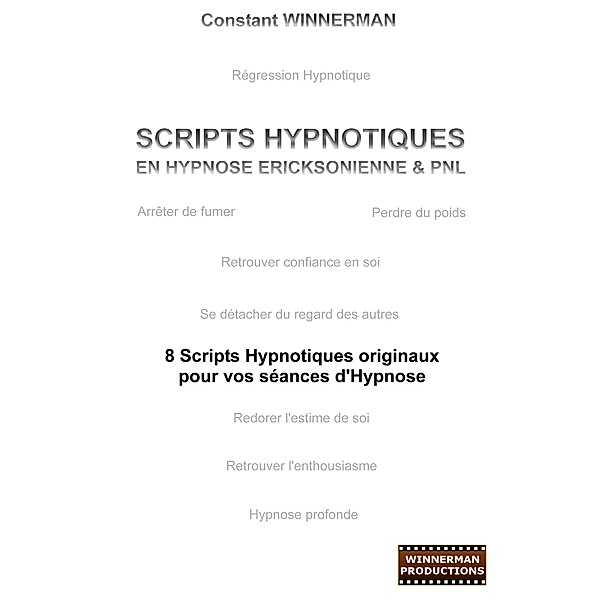 Scripts hypnotiques en hypnose Ericksonienne et PNL, Constant Winnerman