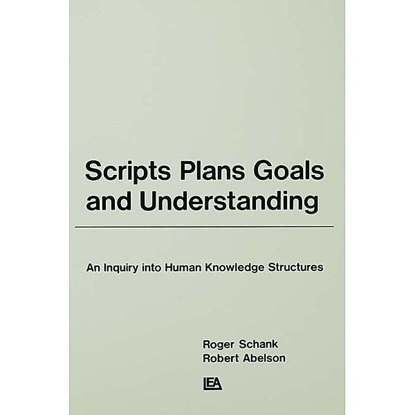 Scripts, Plans, Goals, and Understanding, Roger C. Schank, Robert P. Abelson