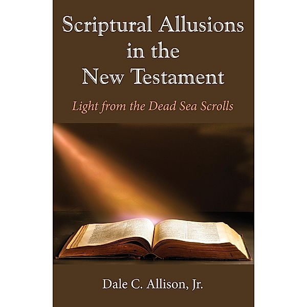 Scriptural Allusions in the New Testament, Dale C. Jr. Allison