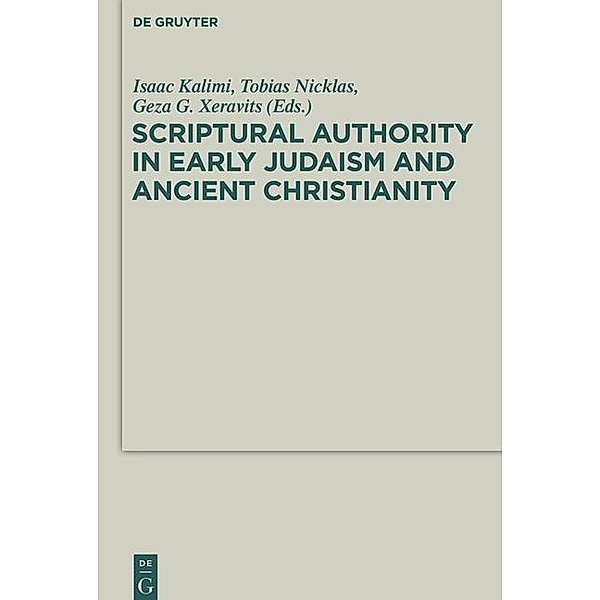 Scriptural Authority in Early Judaism and Ancient Christianity / Deuterocanonical and Cognate Literature Studies Bd.16