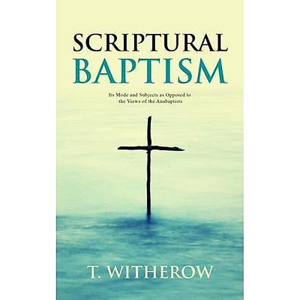 Scriptural Baptism, T. Witherow