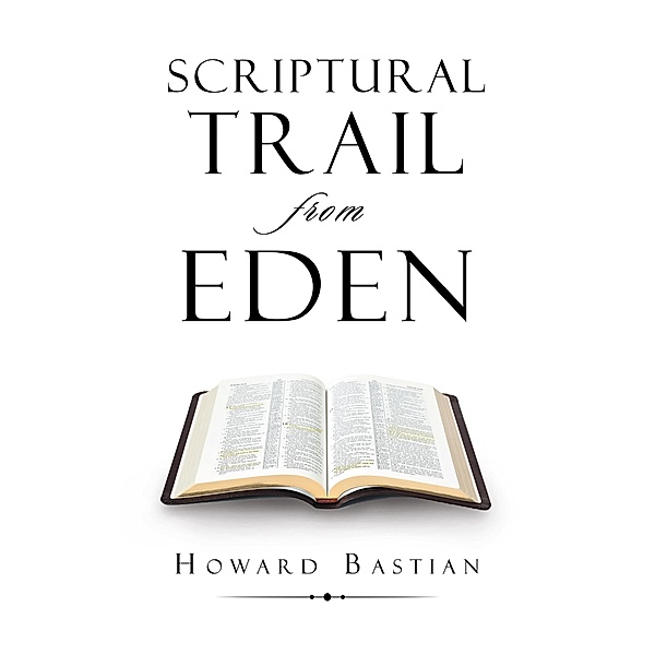Scriptural  Trail  from Eden, Howard Bastian