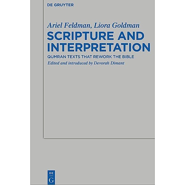 Scripture and Interpretation / Beihefte zur Zeitschrift für die alttestamentliche Wissenschaft Bd.449, Ariel Feldman, Liora Goldman