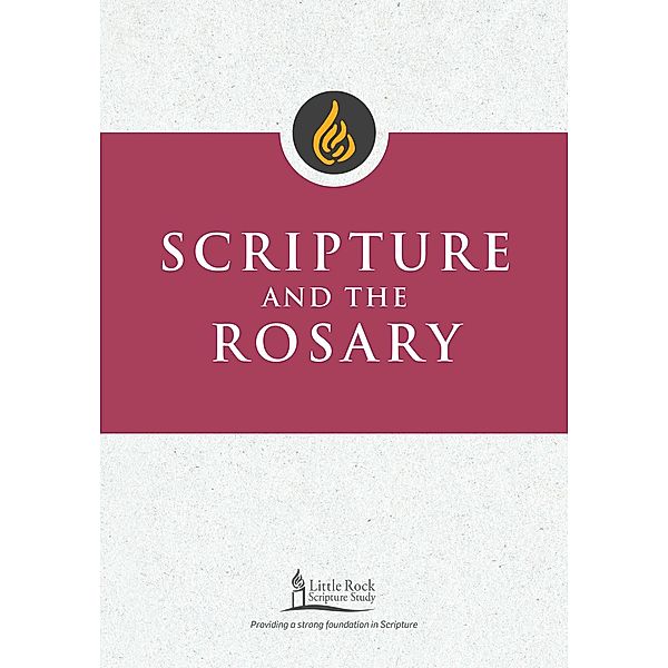 Scripture and the Rosary / Little Rock Scripture Study, Clifford M. Yeary