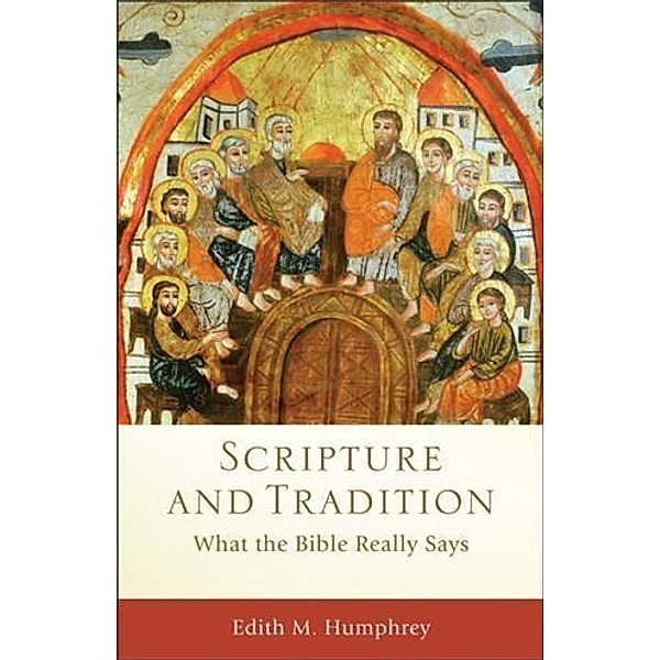 Scripture and Tradition (Acadia Studies in Bible and Theology), Edith M. Humphrey