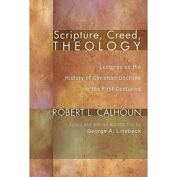 Scripture, Creed, Theology, Robert L. Calhoun