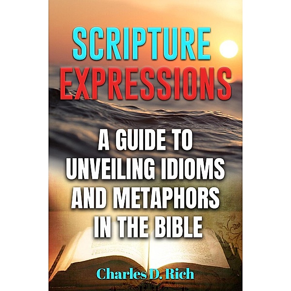 Scripture Expressions, Charles D. Rich