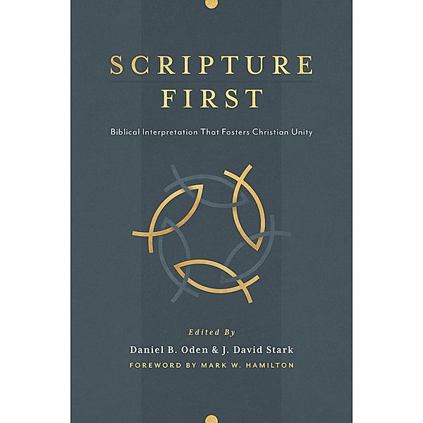 Scripture First, Daniel B. Oden, J. David Stark