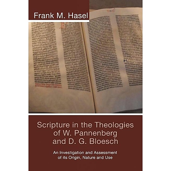 Scripture in the Theologies of W. Pannenberg and D.G. Bloesch, Frank M. Hasel
