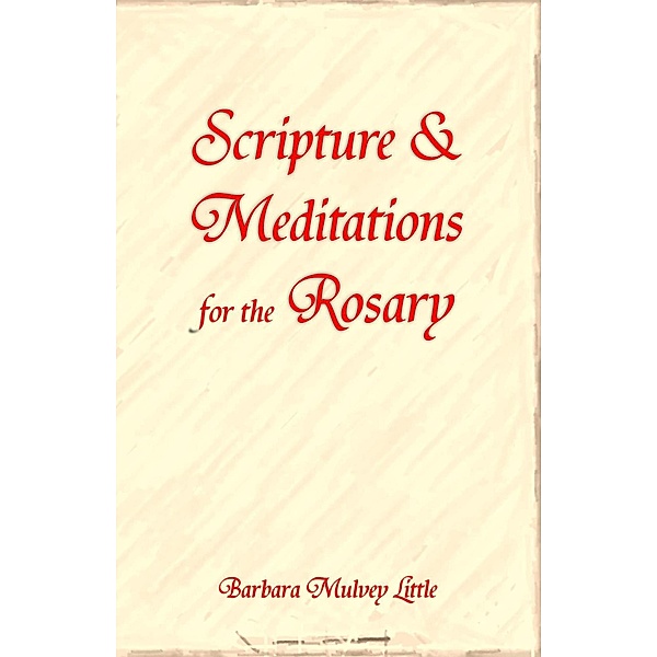 Scripture & Meditations for the Rosary, Barbara Mulvey Little