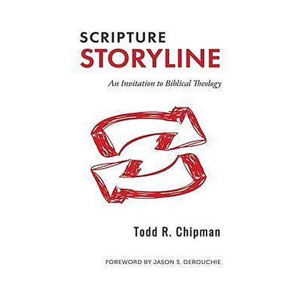 Scripture Storyline, Todd R. Chipman