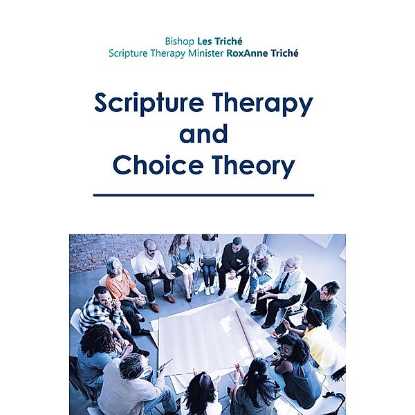 Scripture Therapy and Choice Theory, Bishop Les Trich', Scripture Therapy Minister RoxAnne Trich'