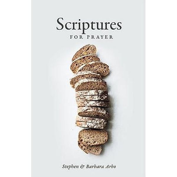 Scriptures For Prayer, Stephen And Barbara Arbo
