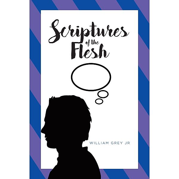 Scriptures of the Flesh, William Grey Jr