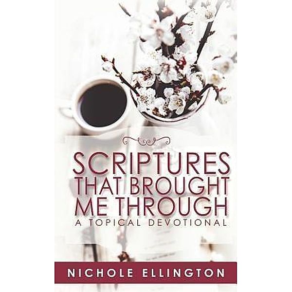Scriptures That Brought Me Through / November Media Publishing & Consulting Firm, Nichole Ellington