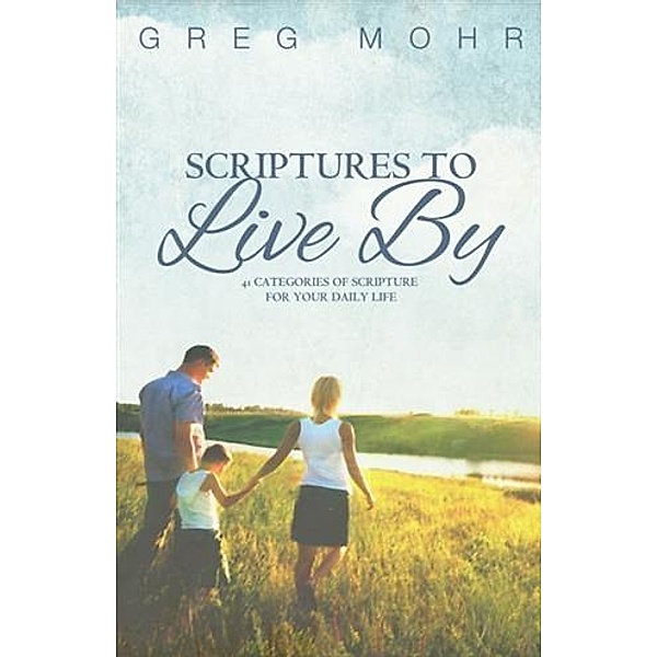 Scriptures to Live By, Greg Mohr