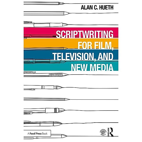 Scriptwriting for Film, Television and New Media, Alan Hueth