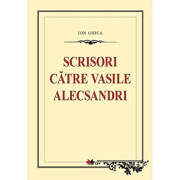 Scrisori catre Vasile Alecsandri / Biblioteca ¿colarului, Ghica Ion