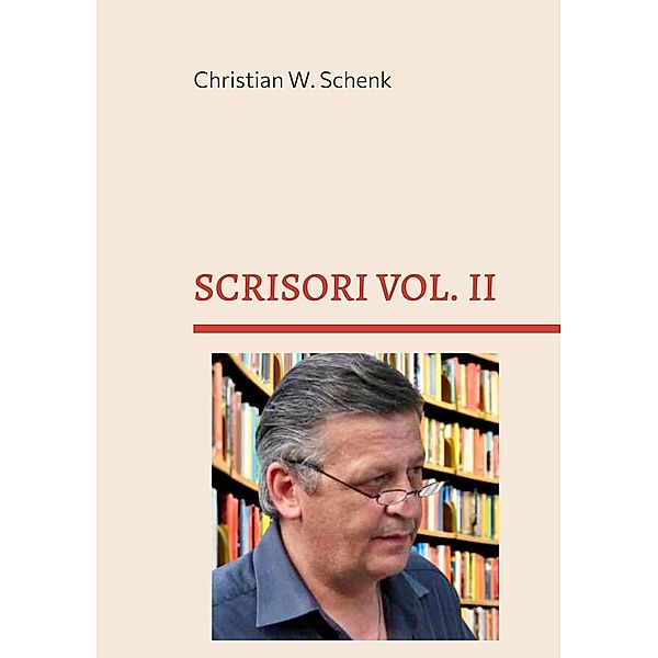 SCRISORI VOL. II, Christian W. Schenk