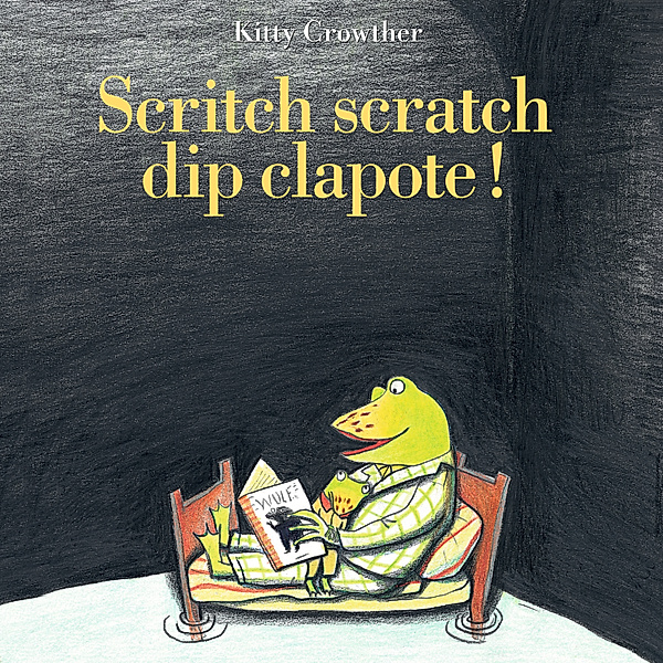Scritch scratch dip clapote, Kitty Crowther