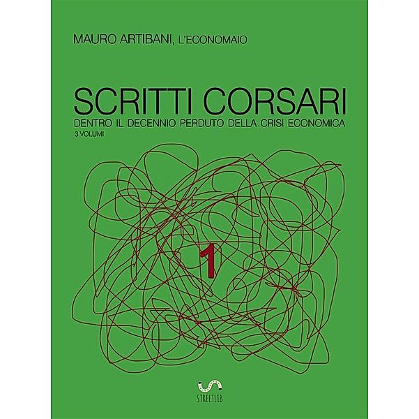 Scritti Corsari 1 / Dentro il decennio della crisi Bd.1, Mauro Artibani