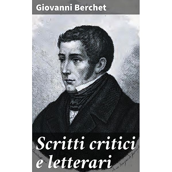 Scritti critici e letterari, Giovanni Berchet