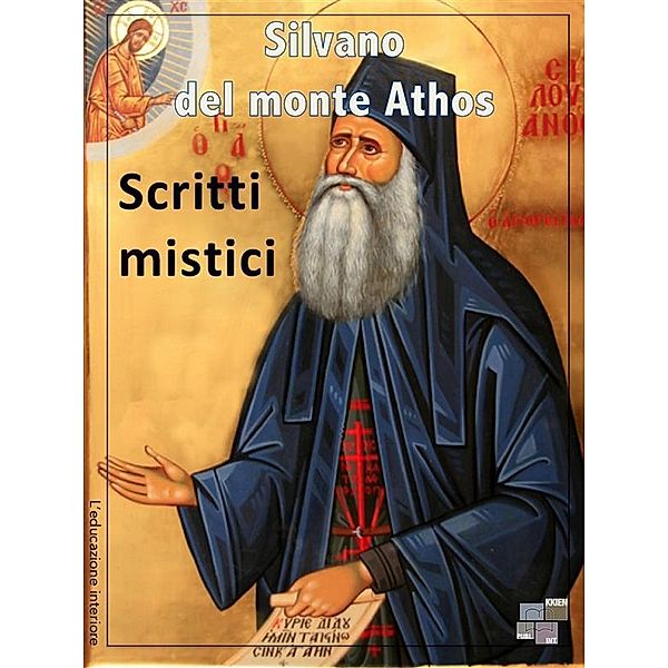 Scritti mistici / L'educazione interiore, Silvano del monte Athos