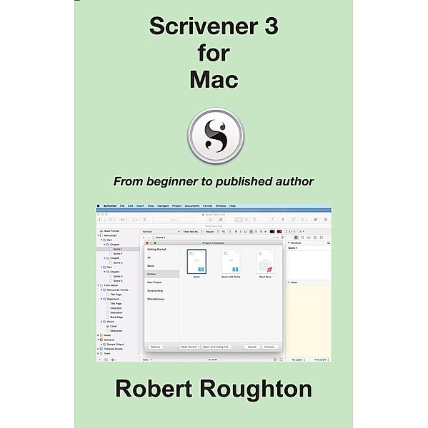 Scrivener 3 For Mac (Scrivener 3 - From Beginner to Published Author) / Scrivener 3 - From Beginner to Published Author, Robert Roughton