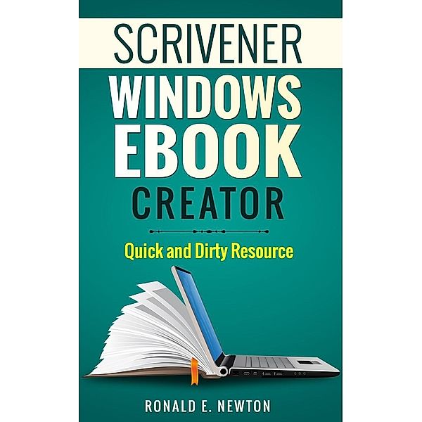Scrivener Windows EBook Creator Quick and Dirty Resource, Ronald E. Newton