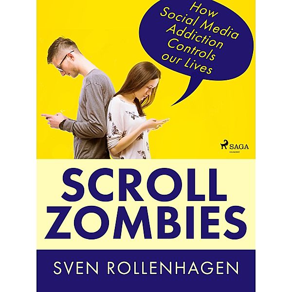 Scroll Zombies: How Social Media Addiction Controls our Lives, Sven Rollenhagen